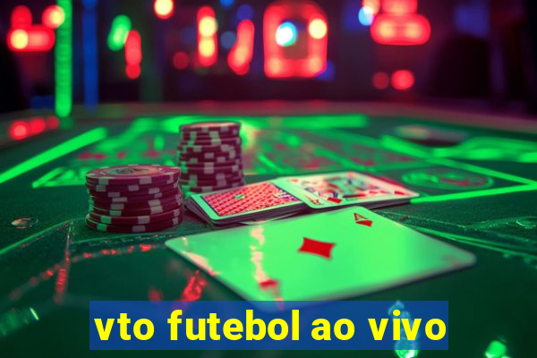 vto futebol ao vivo